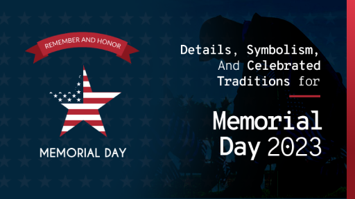 Memorial Day 2023: A Deep Dive Into Facts, Symbolism, And Celebrated Traditions