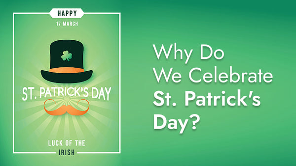 What Is St. Patrick's Day, And Why Do We Celebrate It?