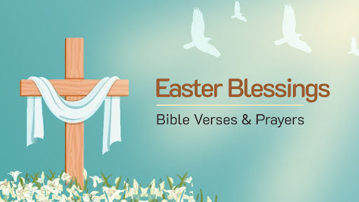 Easter Blessings: Prayers and Bible Verses for the Season