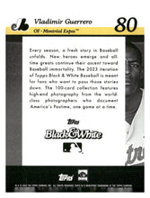 Load image into Gallery viewer, 2023 Topps Black &amp; White #80 Vladimir Guerrero
