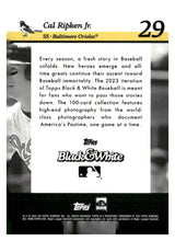 Load image into Gallery viewer, 2023 Topps Black &amp; White #29 Cal Ripken Jr.
