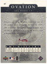 Load image into Gallery viewer, 1999 Upper Deck Ovation Atlanta Braves Baseball Card #45 Greg Maddux

