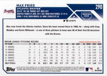 Load image into Gallery viewer, 2023 Topps Max Fried #290 Atlanta Braves
