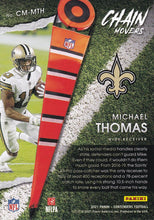 Load image into Gallery viewer, 2021 Panini Contenders Chain Movers Michael Thomas  CM-MTH New Orleans Saints
