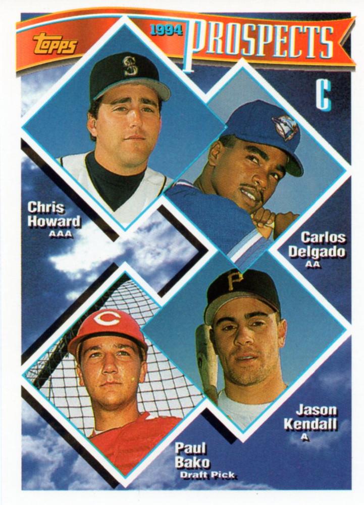 1994 Topps C Prospects (Chris Howard / Carlos Delgado / Jason Kendall / Paul Bako) PROS, RC # 686 Seattle Mariners / Toronto Blue Jays / Pittsburgh Pirates / Cincinnati Reds
