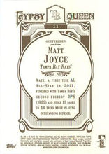 Load image into Gallery viewer, 2012 Topps Gypsy Queen Matt Joyce  # 11 Tampa Bay Rays
