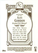 Load image into Gallery viewer, 2012 Topps Gypsy Queen Alex Gordon  # 153 Kansas City Royals
