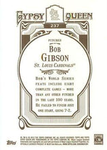 Load image into Gallery viewer, 2012 Topps Gypsy Queen Bob Gibson  # 237 St. Louis Cardinals
