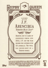 Load image into Gallery viewer, 2012 Topps Gypsy Queen J.P. Arencibia  # 77 Toronto Blue Jays
