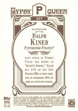Load image into Gallery viewer, 2012 Topps Gypsy Queen Ralph Kiner  # 227 Pittsburgh Pirates
