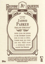 Load image into Gallery viewer, 2012 Topps Gypsy Queen Jarrod Parker  # 291 Oakland Athletics
