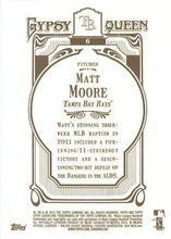 Load image into Gallery viewer, 2012 Topps Gypsy Queen Matt Moore RC  # 6a Tampa Bay Rays
